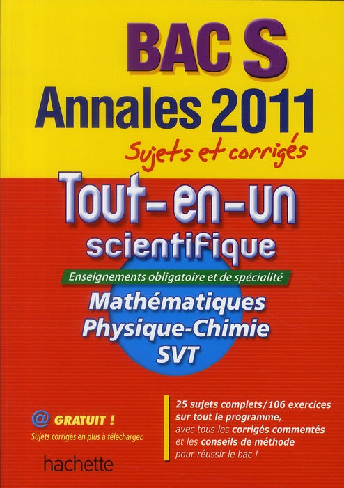Objectif bac : le tout en un terminale S ; annales sujets et corrigés (édition 2011)