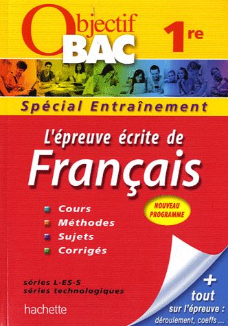 Objectif bac : l'épreuve écrite de français ; 1ères toutes séries ; entraînement