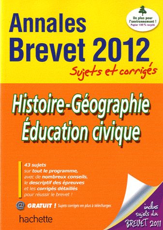 Objectif brevet : histoire-géographie, éducation civique ; annales sujets et corrigés (édition 2012)