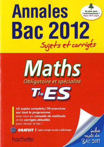 Objectif bac : mathématiques ; terminale ES ; annales sujets et corrigés (édition 2012)