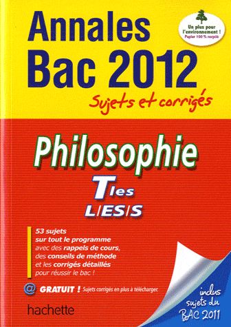 Objectif bac : philosophie ; terminales L, ES, S ; annales sujets et corrigés (édition 2012)