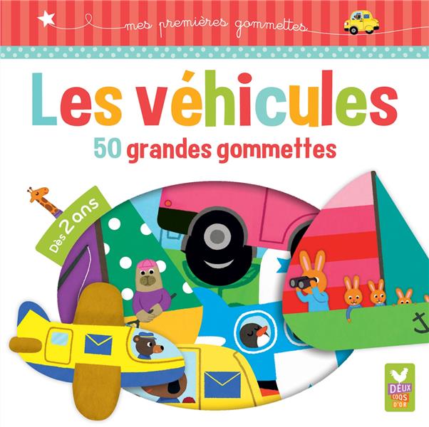 GOMMETTES : mes premières gommettes ; les véhicules