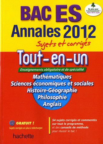 Objectif bac : le tout en un ; terminale ES ; annales sujets et corrigés (édition 2012)