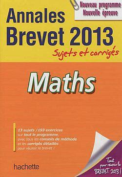 Annales brevet Tome 2 : mathématiques ; sujets et corrigés ; brevet 2013
