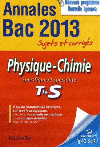Annales bac ; sujets et corrigés : physique-chimie ; terminale S (édition 2013)