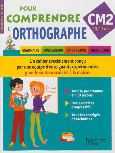 POUR COMPRENDRE L'ORTHOGRAPHE : CM2