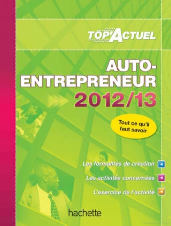 Top'actuel : auto-entrepreneur (édition 2012/2013)