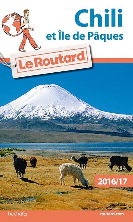 Guide du Routard : Chili ; Ile de Pâques (édition 2016/2017)