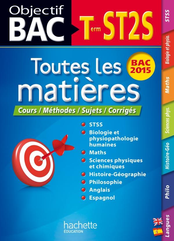 Objectif bac : toutes les matières ; terminale ST2S ; BAC 2015