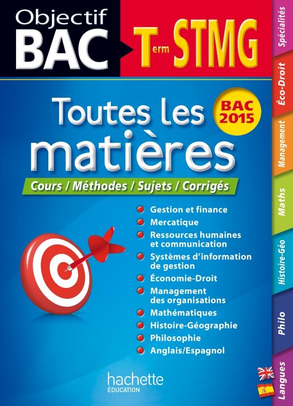 Objectif bac : toutes les matières ; terminale STMG ; BAC 2015