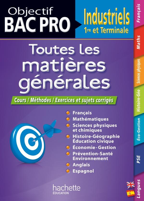 Objectif Bac Pro : toutes les matières générales ; 1ère et terminale bac pro industriels