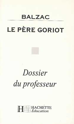 Le père Goriot, d'Honoré de Balzac ; dossier du professeur