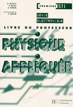 Physique appliquee 1e sti genie electronique ; professeur