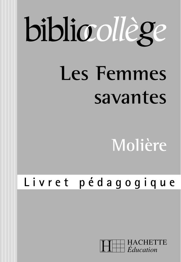 Bibliocollege - les femmes savantes (livret pedagogique), moliere