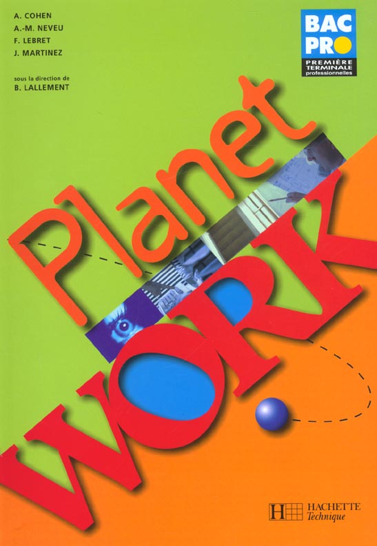 PLANET WORK : anglais ; 1ère et terminale professionnelle ; bac pro ; livre de l'élève