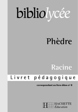 Bibliolycee - phedre, racine - livret pedagogique