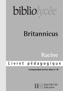 Bibliolycee - britannicus (livret pedagogique), racine