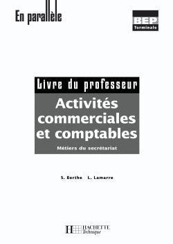 Activites commerciales et comptables terminale bep secretariat coll. en parallele - livre professeur