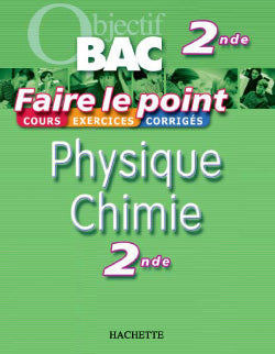 OBJECTIF BAC ; FAIRE LE POINT : physique-chimie ; 2nde