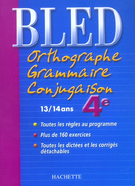 CAHIERS BLED : orthographe, grammaire, conjugaison ; 4e (édition 2004)