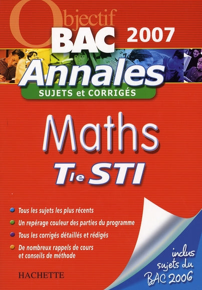 Objectif bac : mathematiques ; terminale sti ; annales 2007
