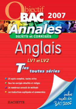 Objectif bac : anglais ; LV1-LV2 ; terminales toutes séries ; obligatoire et spécialité ; sujets et corrigés (édition 2007)