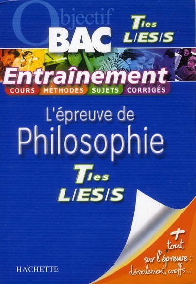 Objectif bac : l'épreuve de philosophie ; terminales L, ES, S ; entraînement