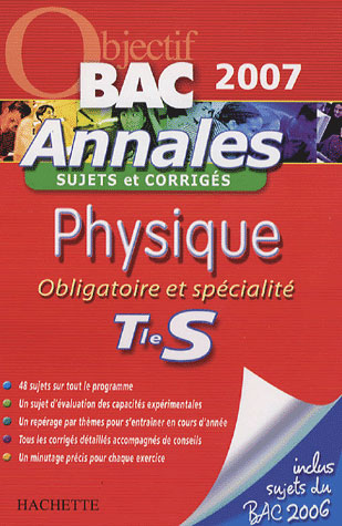 Objectif bac : physique ; terminale s ; obligatoire et spécialité ; annales sujets et corrigés ; bac 2007