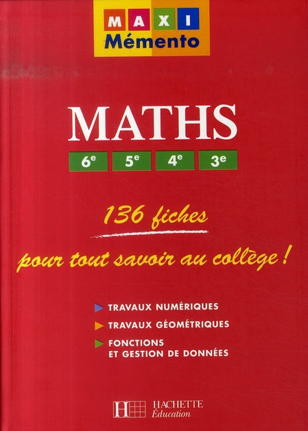 MAXI MEMENTO : maths ; 6ème, 5ème, 4ème, 3ème