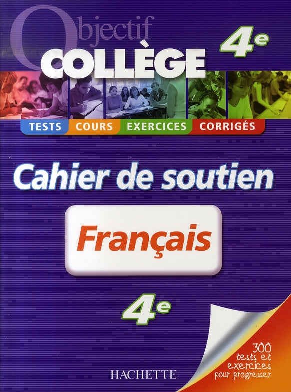 OBJECTIF COLLEGE : français ; 4ème ; cahier de soutien