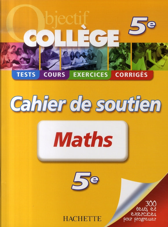 OBJECTIF COLLEGE : mathématiques ; 5ème ; cahier de soutien