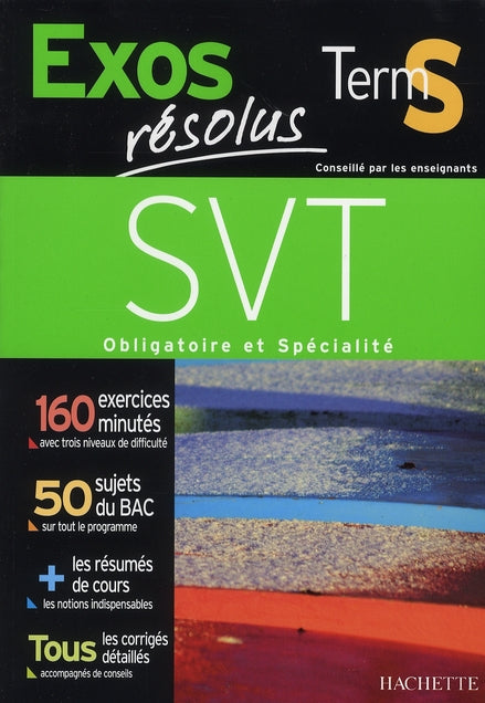 Exos résolus : sciences de la vie et de la terre, option obligatoire et spécialité ; terminale S