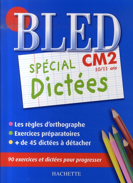 CAHIERS BLED DICTEES : bled spécial dictées ; cm2