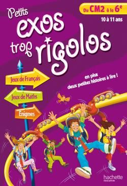 Petits exos trop rigolos ; du CM2 à la 6ème ; 10 à 11 ans