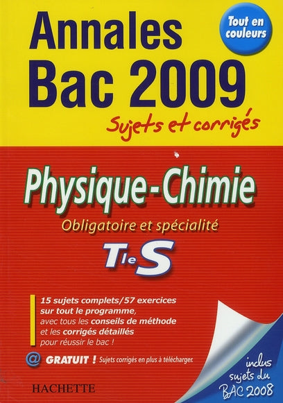 Objectif bac : physique/chimie ; terminale S ; annales et sujets corrigés (édition 2009)