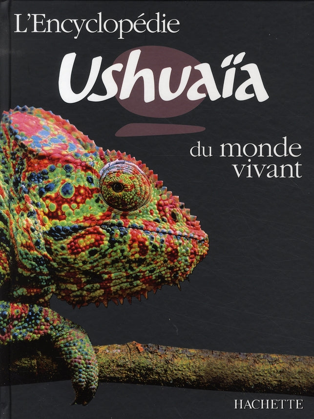 L'encyclopédie Ushuaïa du monde vivant ; le monde animal, les phénomènes naturels, l'homme, l'espace