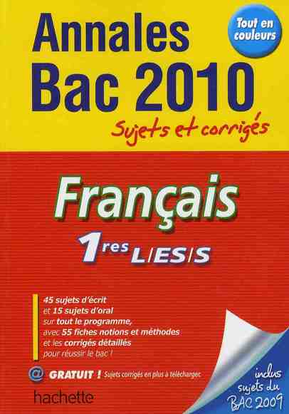 Annales bac ; sujets et corrigés : français ; 1ère L/ES/S ; sujets et corrigés (édition 2010)