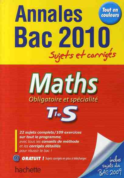 Annales bac ; sujets et corrigés : mathématiques ; terminale S ; sujets et corrigés (édition 2010)