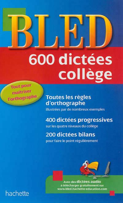 Bled : 600 dictées ; collège