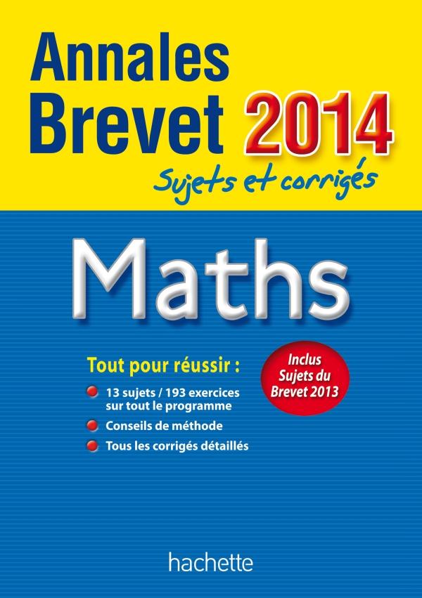 Annales brevet : mathématiques ; sujets et corrigés