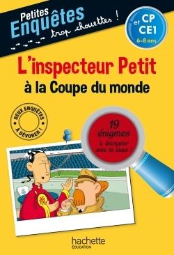 L'inspecteur Petit à la coupe du monde ; CP, CE1