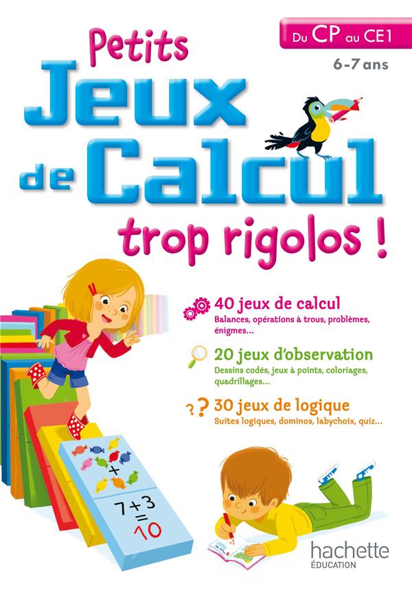 PETITS JEUX DE CALCUL TROP RIGOLOS ! : du CP au CE1