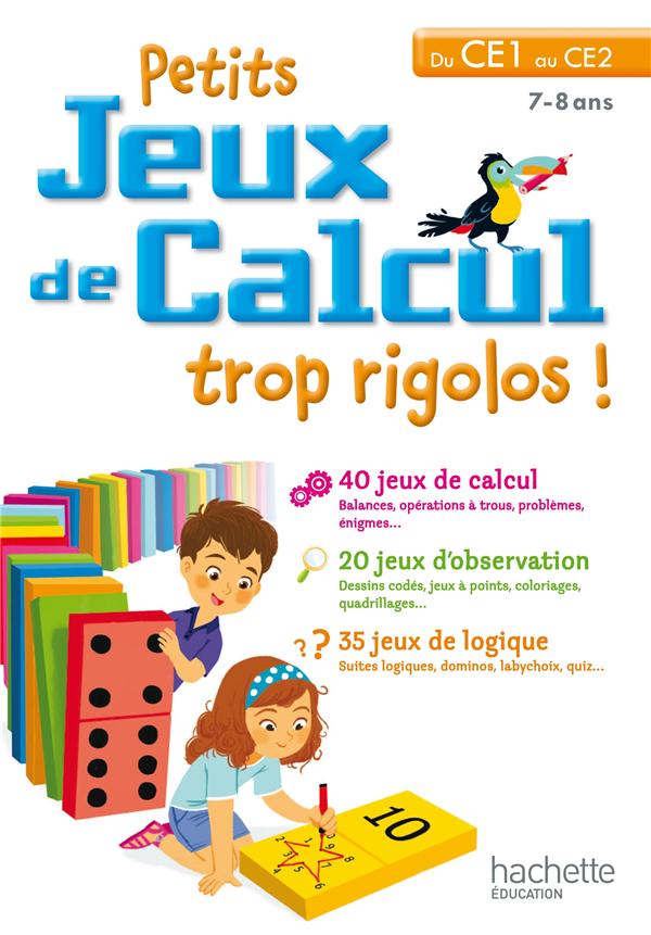 PETITS JEUX DE CALCUL TROP RIGOLOS ! : du CE1 au CE2