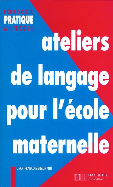 Ateliers de langage pour l'école maternelle (édition 1995)