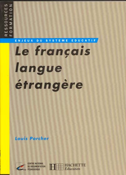 Le francais langue etrangere - emergence et enseignement d'une discipline