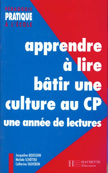 Apprendre à lire, bâtir une culture au CP ; une année de lectures (édition 1998)