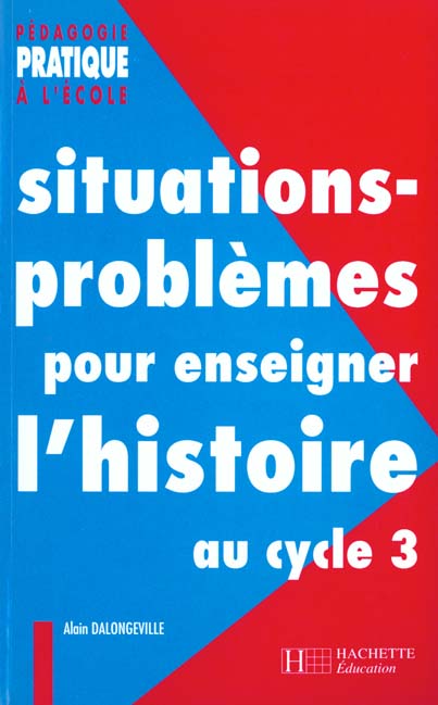 Situations problemes pour enseigner l'histoire au cycle 3