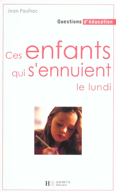 Ces enfants qui s'ennuient le lundi ; des remedes a l'echec scolaire