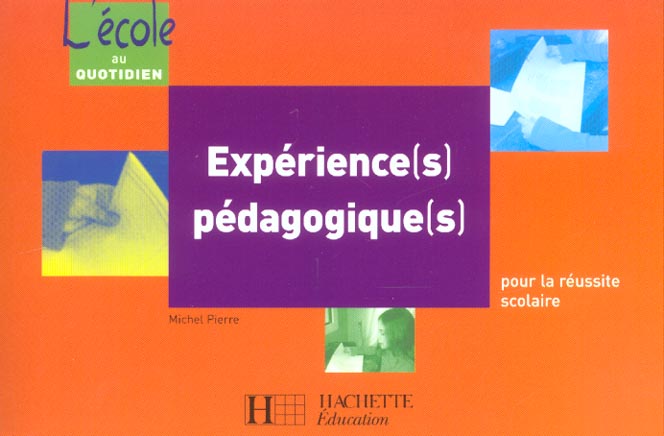 Experiences pedagogiques ; pour la reussite scolaire