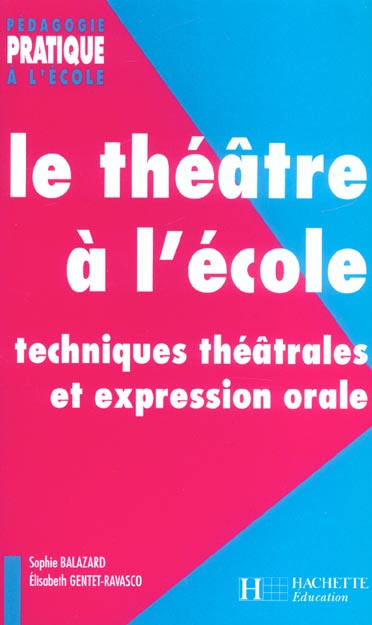 Le theatre a l'ecole ; techniques theatrales et expression orale